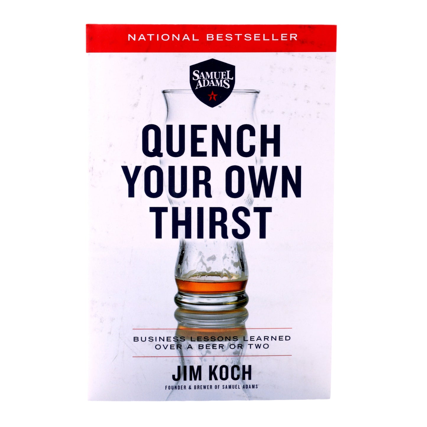 Cover of Quench Your Own Thirst: Business Lessons Learned Over a Beer or Two. By Jim Koch. National Bestseller