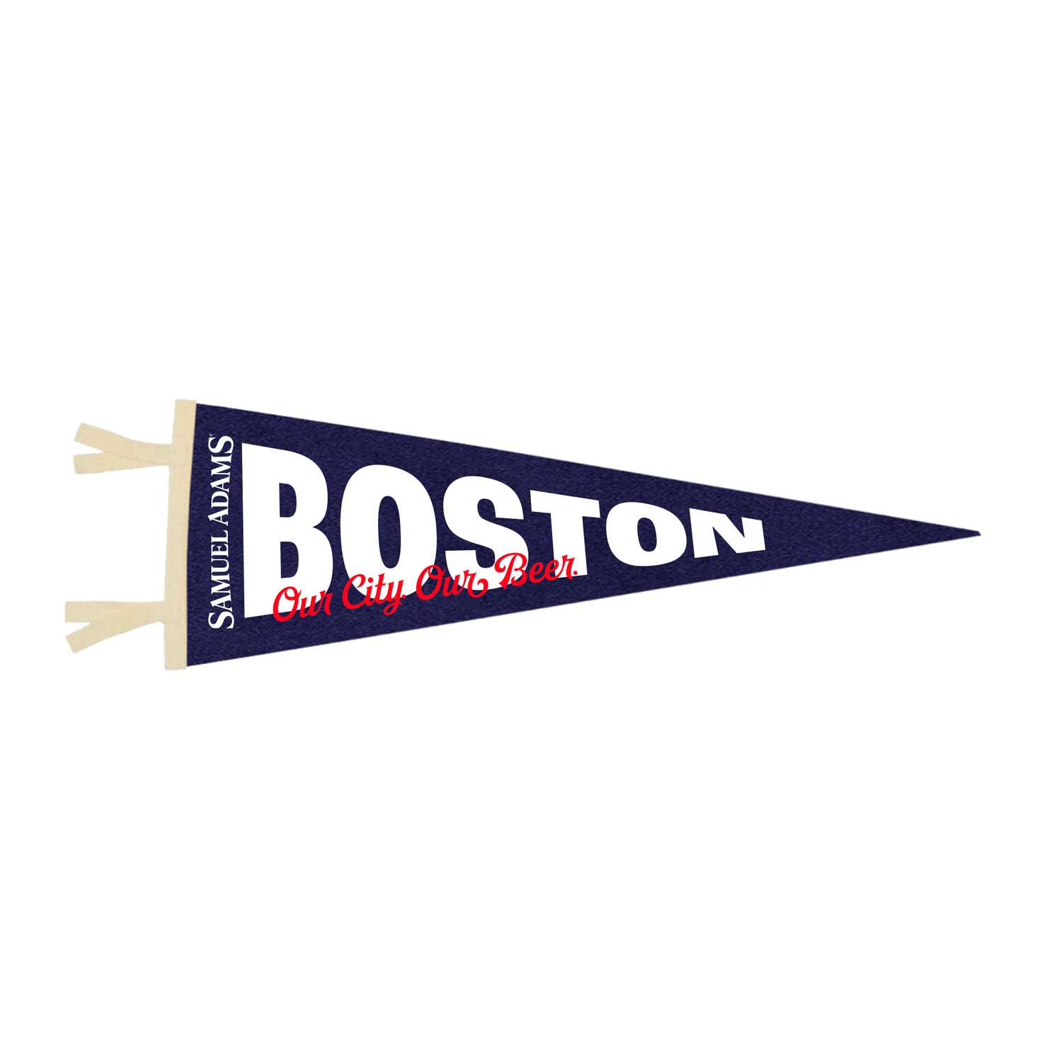 A navy blue felt pennant with a tapered triangular shape featuring bold white text reading “BOSTON” across the center. Below the city name, stylized red script displays the phrase “Our City Our Beer.” The left edge includes a vertical white strip with “Samuel Adams” printed in white, along with two cream‑colored tie tabs for hanging. 